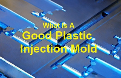good plastic injection mold